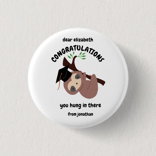 Custom Sloth Graduation You Hung in there Cute Button (Front)