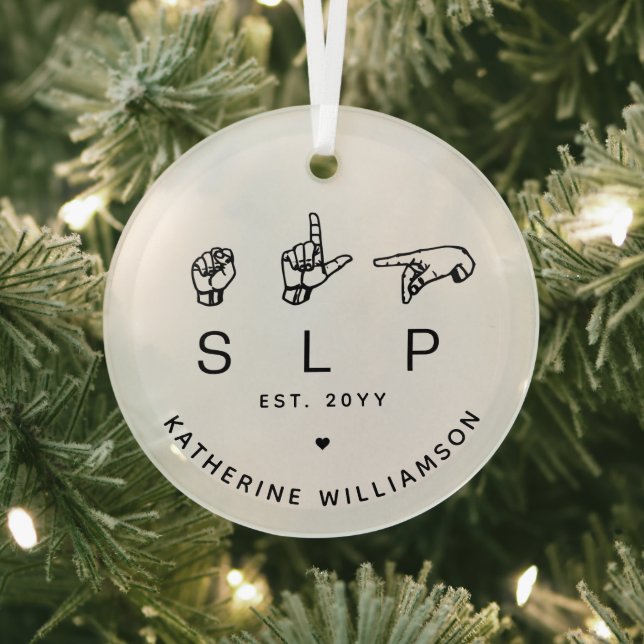 Custom SLP Speech Language Pathologist ASL Glass Ornament (Insitu)