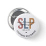 Custom SLP Speech Pathologist Speech Therapist Button