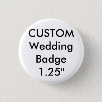 Custom Small 1.25" Round Badge Pin by PersonaliseMyWedding at Zazzle