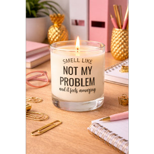 Custom “Smells Like Not My Problem” Candle Gift