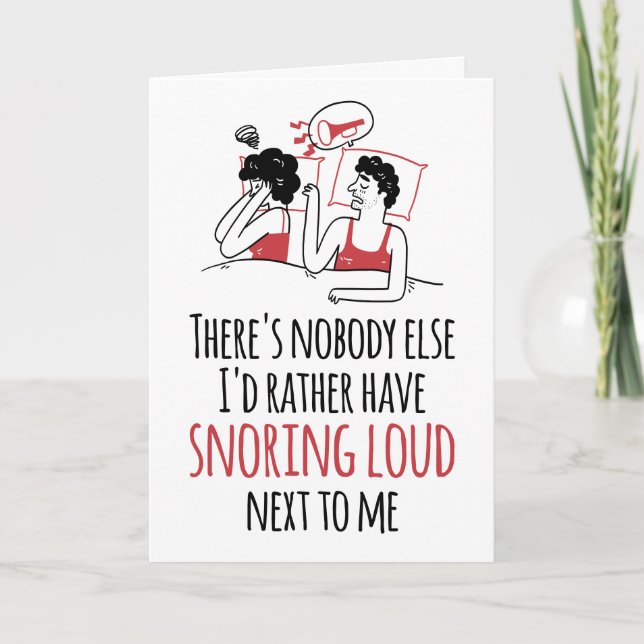 CUSTOM Snoring Loud Cheeky Romantic Funny Card (Front)