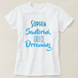 Custom "Sophia Santorini, Greece Dreaming" T-Shirt