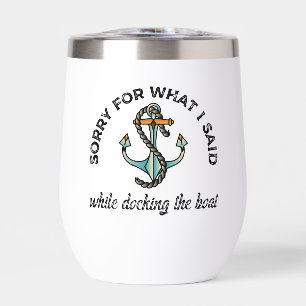 Custom Sorry for what I said Funny Boating Humor Thermal Wine Tumbler