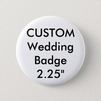 Custom Standard 2.25" Round Badge Pin by PersonaliseMyWedding at Zazzle