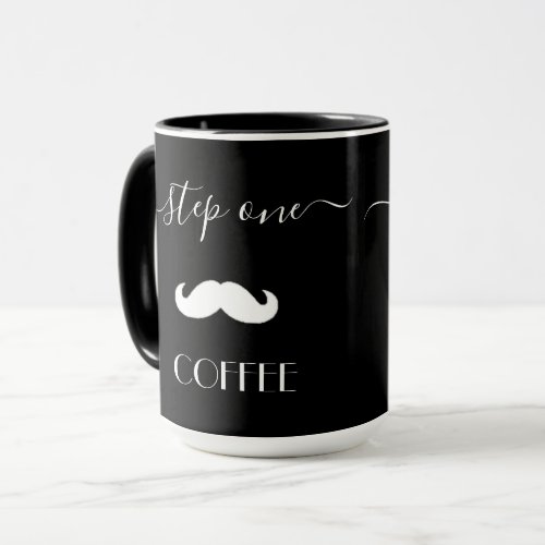 Custom Step One COFFEE Mustache Funny Men Ceramic  Mug