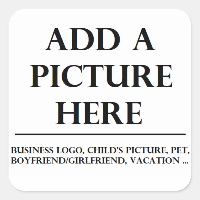 Custom Stickers: Add Your Photo Here Square Sticker | Zazzle