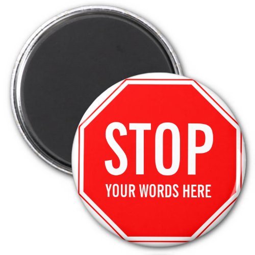 Custom Stop Sign add your own text Magnet