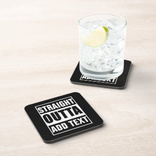Custom Straight Outta Add Your Own Text Beverage Coaster