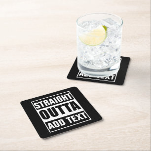 Custom Straight Outta Add Your Own Text Square Paper Coaster