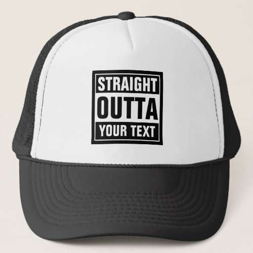 Custom STRAIGHT OUTTA black and white trucker hat