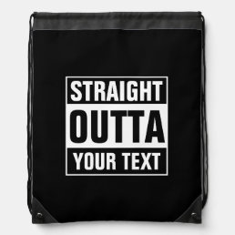 Custom STRAIGHT OUTTA black drawstring backpacks