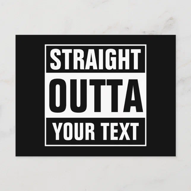 Custom STRAIGHT OUTTA postcards | Zazzle