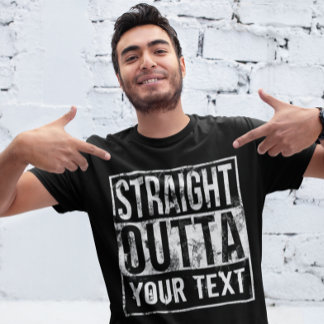 Custom Straight Outta Shirt Add Your Text Vintage