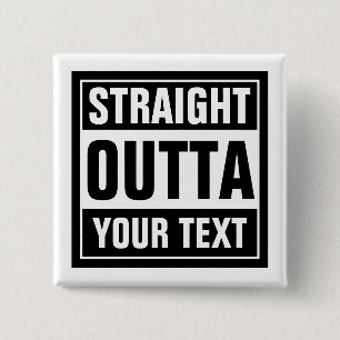 Custom STRAIGHT OUTTA square pinback buttons