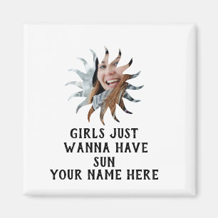Custom sunshine photo Girls just wanna have sun Magnet