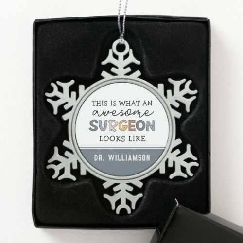 Custom Surgeon Funny Awesome Surgeon Gift Snowflake Pewter Christmas Ornament