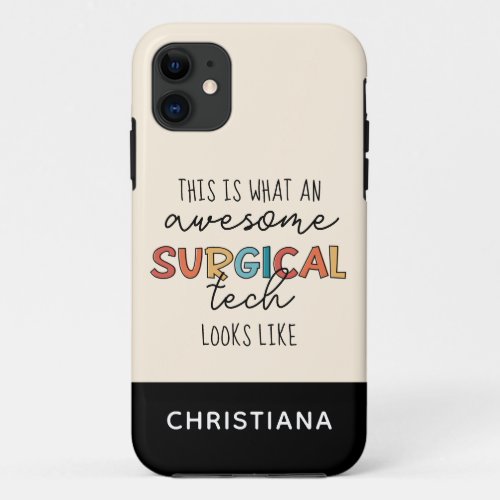 Custom Surgical Technologist Funny Surgery OR Tech iPhone 11 Case