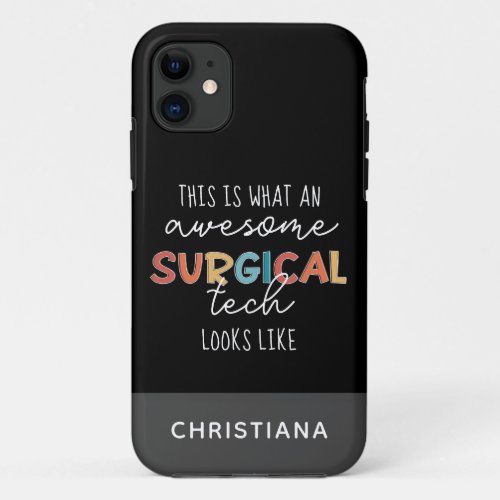 Custom Surgical Technologist Funny Surgery Tech iPhone 11 Case
