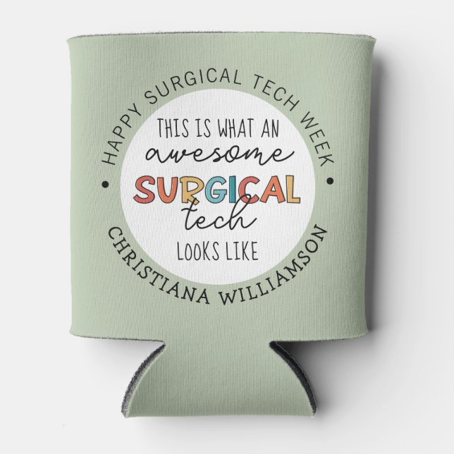 Custom Surgical Technologist Week Funny Gifts Can Cooler (Front)