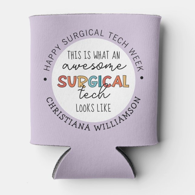 Custom Surgical Technologist Week Funny Gifts Can Cooler (Front)