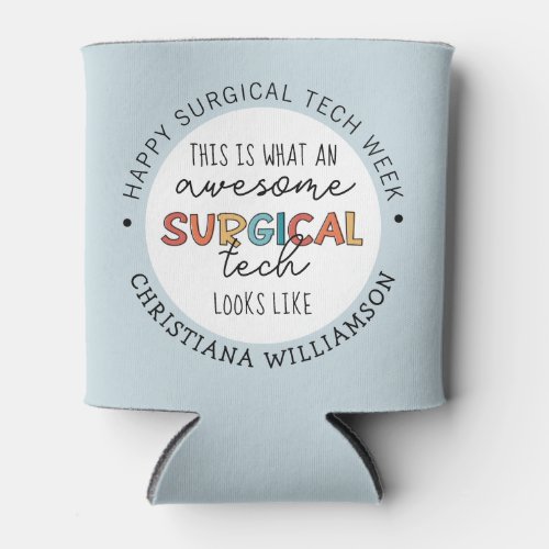 Custom Surgical Technologist Week Funny Gifts Can Cooler