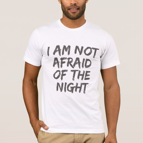 custom t_shirts near me not afraid of the night