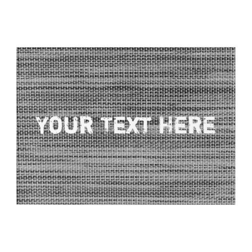 Custom Text Acrylic Print with Gray Fabric Cloth