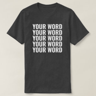 Custom Text Add Your Own Words Personalized T-Shirt