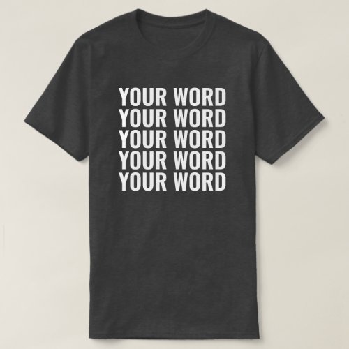 Custom Text Add Your Own Words Personalized T_Shirt