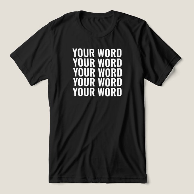 Custom Text Add Your Own Words Personalized Tri-Blend Shirt (Design Front)