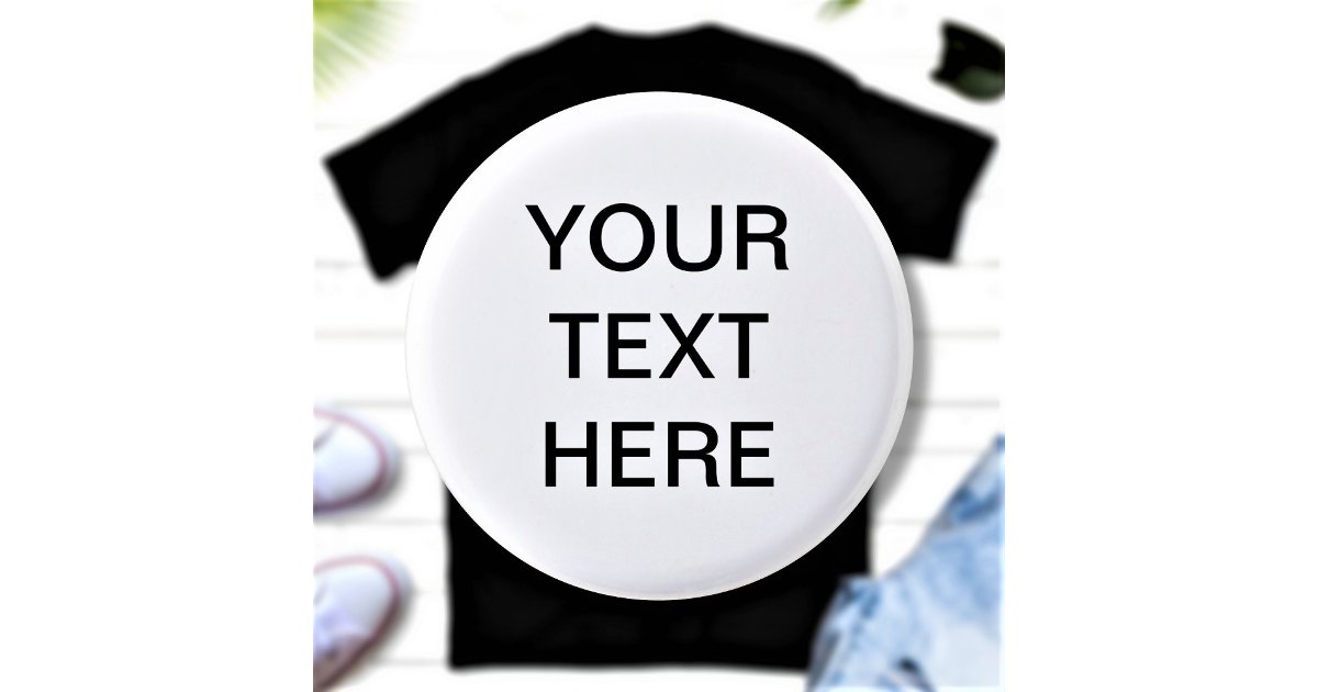 Pin Button Oversized Text Custom Text And Color Pinback Button | Zazzle