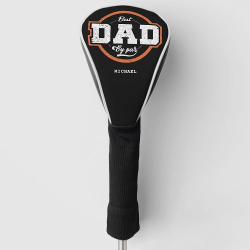 Custom Text Best Dad by Par Black Orange Golf Head Cover