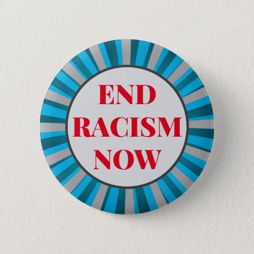 Custom Text BlueGrayRed End Racism Now Political Button