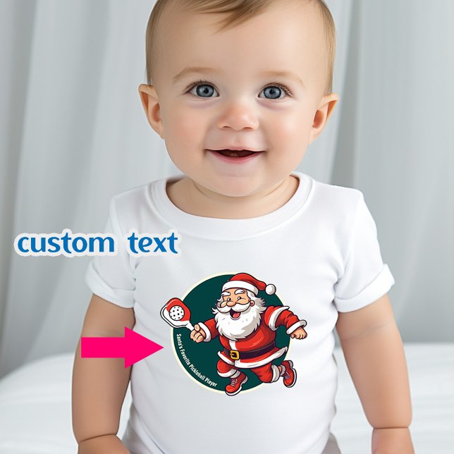 Custom text  🎅Christmas pickleball   Baby T-Shirt (Cute Santa's Favourite Pickleball Player, babys t-shirt with customizable text)