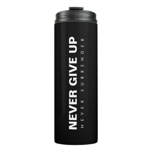 Custom Text  Color Never Give Up Never Surrender Thermal Tumbler