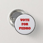 Custom Text/color Vote For Pedro Funny Political Button at Zazzle