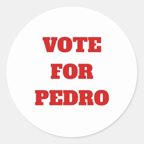 Custom TextColor Vote For Pedro Funny Political Classic Round Sticker