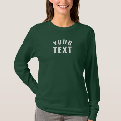 Custom Text Deep Forest Green Womens Long Sleeve T_Shirt