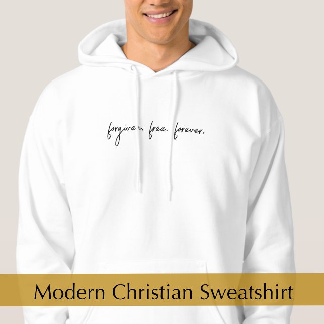 Custom Text Forgiven Modern Script Christian Gift Hoodie (Modern script black and white Christian text sweatshirt says, forgiven, free, forever.
)