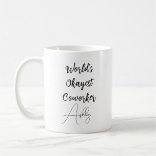 Custom Text Fun Humor World's Okayest Coworker Coffee Mug