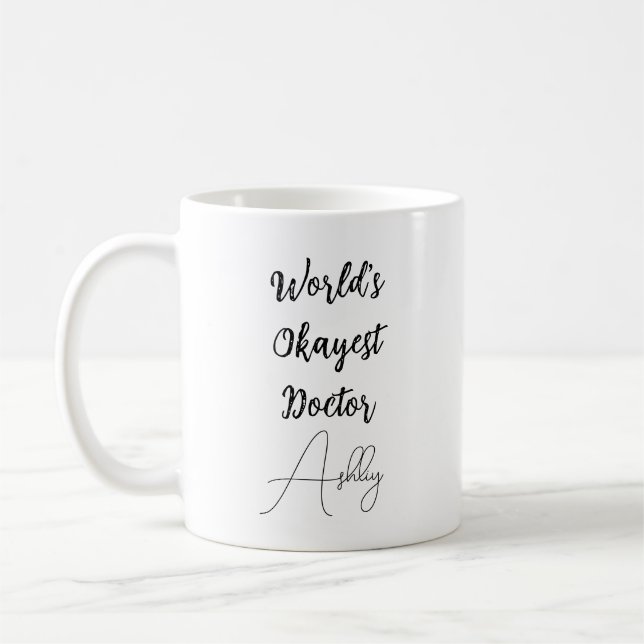 Custom Text Fun Humor World's Okayest Doctor  Coffee Mug (Left)