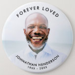 Custom Text Funeral/Memorial Photo Tribute Button<br><div class="desc">Add your text (e.g. 'Forever loved'), a photo, name, and years of birth and death to this funeral or memorial keepsake pin button to pay tribute to a loved one who has passed away. All text is fully customizable. If you need help customizing this, please contact me using the contact...</div>