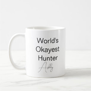 Custom Text Funny Humor World's Okayest Hunter Coffee Mug