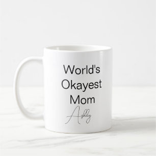 Custom Text Funny Humor World's Okayest Mom Coffee Mug