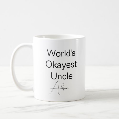 Custom Text Funny Humor Worlds Okayest Uncle Coff Coffee Mug