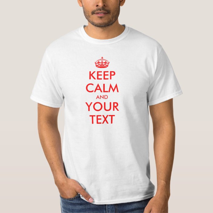 Custom Text Keep Calm T Shirt