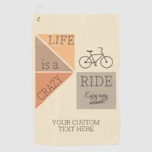 Custom Text Life is a Crazy Ride Golf Towel