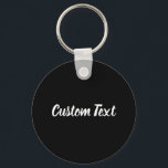 Custom Text on Black with White Script Keychain<br><div class="desc">This black keychain has text in white script. Text can be edited or deleted.</div>