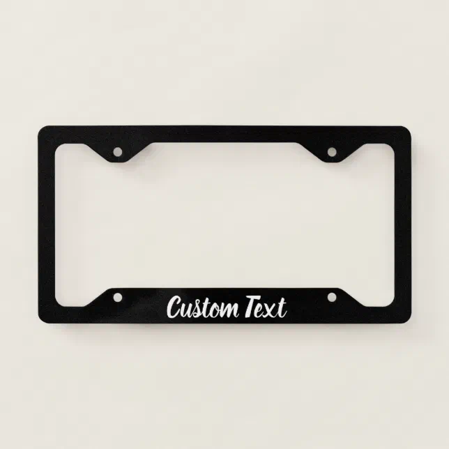 Custom Text on Black with White Script License Plate Frame | Zazzle